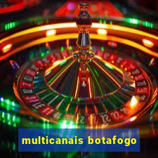 multicanais botafogo